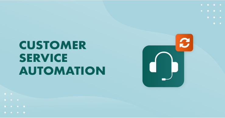 5 tips voor een betere klantervaring met klantenservice-automatisering